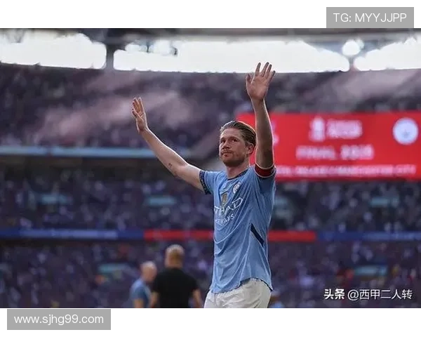 德布劳内：曼城王朝发动机的历史地位分析